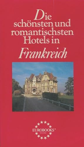 Die schönsten und romantischsten hotels in Frankreich - Collectif