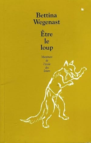 Image du vendeur pour Etre le loup - Bettina Wegenast mis en vente par Book Hmisphres