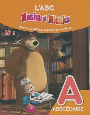 Seller image for l'ABC Masha et Michka n?1 : Lettres, chiffres, formes et couleurs - Collectif for sale by Book Hmisphres
