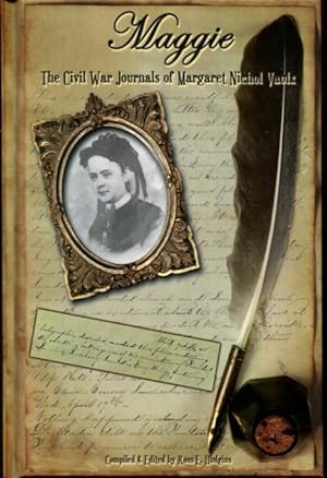 Bild des Verkufers fr Maggie: The Civil War Journals of Maggie N. Vaulx zum Verkauf von Turgid Tomes