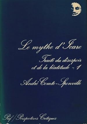 Seller image for Le mythe d'Icare / Trait? du d?sespoir et de la b?atitude Tome I - Andr? Comte-Sponville for sale by Book Hmisphres