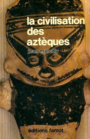 Bild des Verkufers fr La civilisation des azt?ques - Jean Marcilly zum Verkauf von Book Hmisphres