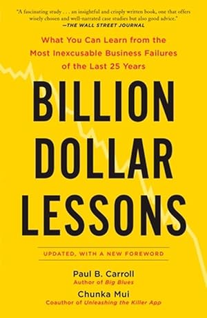Seller image for Billion Dollar Lessons: What You Can Learn from the Most Inexcusable Business Failures of the Last 25 Years (Paperback) for sale by Grand Eagle Retail