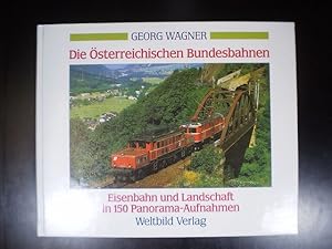 Die Österreichische Bundesbahn. Eisenbahn und Landschaft in 150 Panorama-Aufnahmen