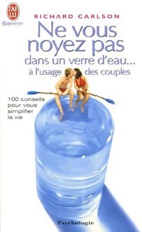 Seller image for Ne vous noyez pas dans un verre d'eau. A l'usage des couples - Richard Carlson for sale by Book Hmisphres