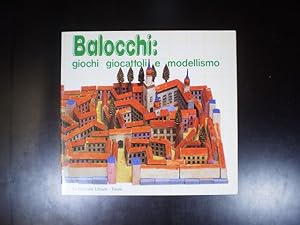Imagen del vendedor de Balocchi: giochi, giocattoli e modellismo a la venta por Buchfink Das fahrende Antiquariat