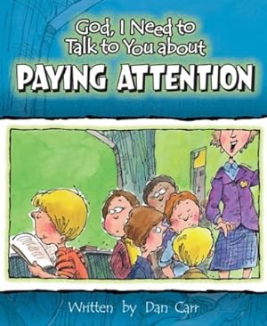 Imagen del vendedor de God, I Need to Talk to You about Paying Attention a la venta por Reliant Bookstore