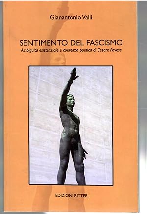 Sentimento del fascismo Ambiguità esistenziale e coerenza poetica di Cesare Pavese