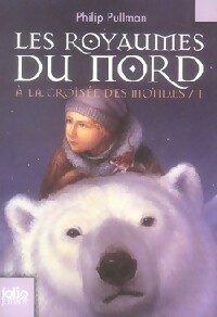 Seller image for A la crois?e des Mondes Tome I : Les royaumes du nord - Philip Pullman for sale by Book Hmisphres