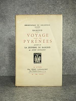 Seller image for VOYAGE DANS LES PYRENEES, PRECEDE DE LA JEUNESSE DE RAMOND PAR ANDRE MONGLOND. for sale by Librairie du Chteau de Capens