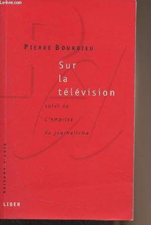 Bild des Verkufers fr Sur la tlvision, suivi de L'emprise du journalisme - "Raisons d'agir" zum Verkauf von Le-Livre