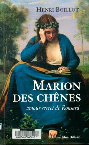 Seller image for Marion des ch?nes : Amour secret de ronsard - Henri Boillot for sale by Book Hmisphres