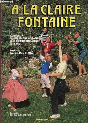 Imagen del vendedor de A la claire fontaine - Parcours de prparation pour enfants scolariss (8-13 ans) a la venta por Le-Livre
