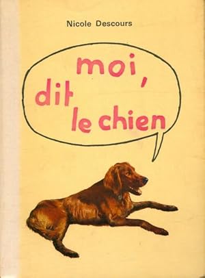 Image du vendeur pour Moi, dit le chien - Nicole Descours mis en vente par Book Hmisphres