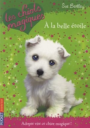 Image du vendeur pour Les chiots magiques Tome VI : A la belle ?toile - Sue Bentley mis en vente par Book Hmisphres