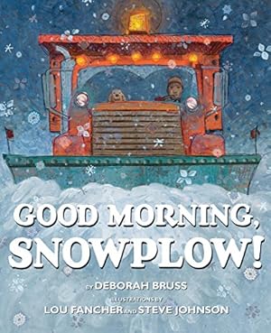 Seller image for Good Morning, Snowplow! by Bruss, Deborah, Fancher, Lou [Hardcover ] for sale by booksXpress
