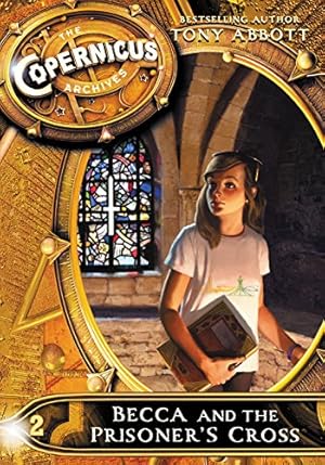 Bild des Verkufers fr The Copernicus Archives #2: Becca and the Prisoner's Cross zum Verkauf von Reliant Bookstore
