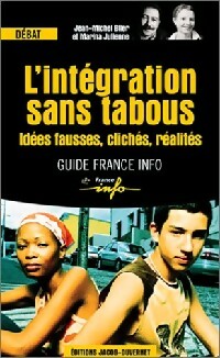 Image du vendeur pour L'int?gration sans tabou. Id?es fausses, clich?s, r?alit?s - Jean-Michel Blier mis en vente par Book Hmisphres