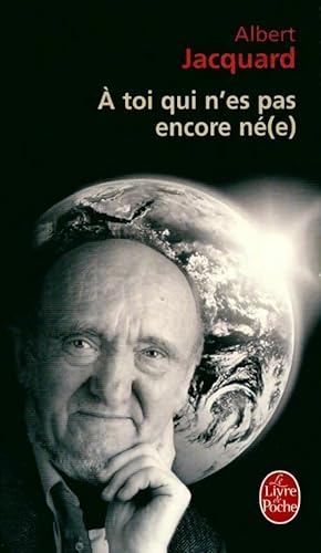 Image du vendeur pour A toi qui n'est pas encore n?(e) - Albert Jacquard mis en vente par Book Hmisphres