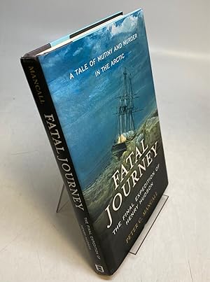 Seller image for Fatal Journey: The Final Expedition of Henry Hudson, a Tale of Mutiny and Murder in the Arctic for sale by Argosy Book Store, ABAA, ILAB