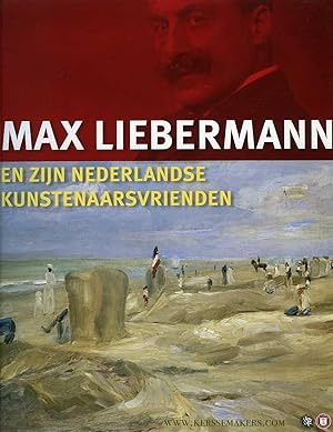 Seller image for Max Liebermann en zijn Nederlandse kunstenaarsvrienden. for sale by Emile Kerssemakers ILAB