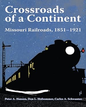 Bild des Verkufers fr Crossroads of a Continent : Missouri Railroads, 1851-1921 zum Verkauf von GreatBookPrices