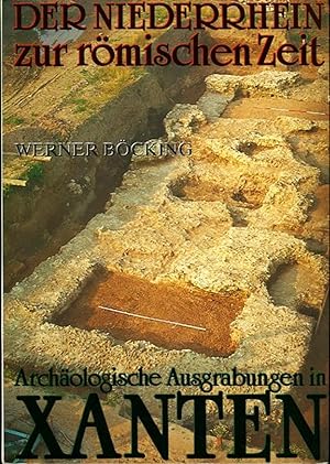 Imagen del vendedor de Der Niederrhein zur rmischen Zeit. Archologische Ausgrabungen in Xanten a la venta por Emile Kerssemakers ILAB