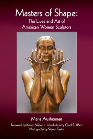 Seller image for Masters of Shape : The Lives and Art of American Women Sculptors for sale by GreatBookPrices