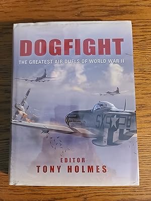 Imagen del vendedor de Dogfight: The greatest air duels of World War II a la venta por Fred M. Wacholz