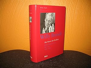 Die Partei der Freiheit: Willy Brandt und die SPD 1972 - 1992. Bearb. von Karsten Rudolph; Berlin...