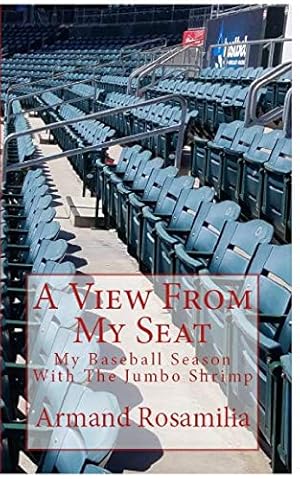 Seller image for A View From My Seat: My Baseball Season With The Jumbo Shrimp for sale by Reliant Bookstore