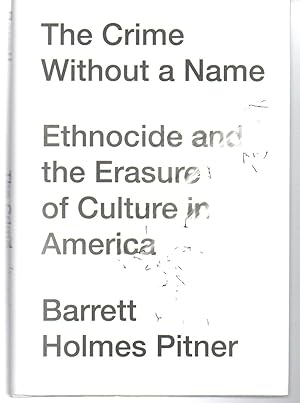 Imagen del vendedor de The Crime Without a Name: Ethnocide and the Erasure of Culture in America a la venta por EdmondDantes Bookseller