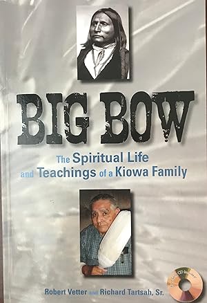 Big Bow: The Spiritual Life and Teachings of a Kiowa Family