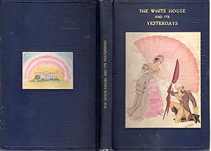 Imagen del vendedor de The White House and its Yesterdays: A Narrative of an American Home a la venta por Dorley House Books, Inc.