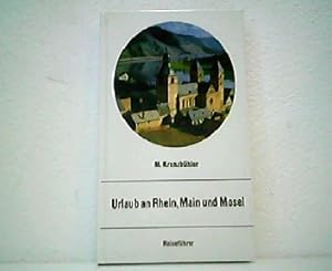 Seller image for Urlaub an Rhein, Main und Mosel. Ein Reisefhrer fr Menschen von heute. for sale by Antiquariat Kirchheim