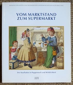 Vom Marktstand zum Supermarkt : der Kaufladen in Puppenwelt und Wirklichkeit