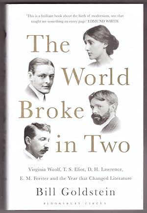 Imagen del vendedor de The World Broke in Two Virginia Woolf, T. S. Eliot, D. H. Lawrence, E. M. Forster and the Year That Changed Literature a la venta por Ainsworth Books ( IOBA)