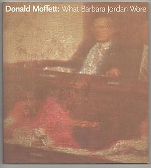 Seller image for Donald Moffett: What Barbara Jordan Wore for sale by Jeff Hirsch Books, ABAA