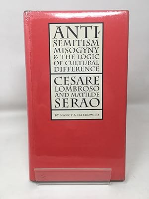 Seller image for Antisemitism, Misogyny and the Logic of Cultural Difference (Texts & Contexts): Cesare Lombroso and Matilde Serao (Texts and Contexts) for sale by Cambridge Recycled Books