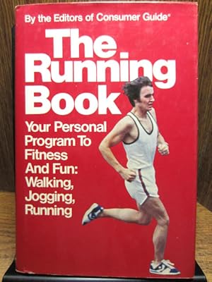 THE RUNNING BOOK: Your Personal Program to Fitness and Fun: Walking, Jogging, Running