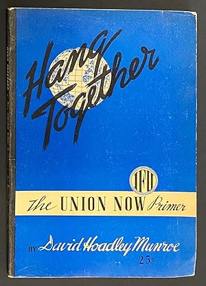 Image du vendeur pour Hang Together: The Union Now Primer mis en vente par Bolerium Books Inc.