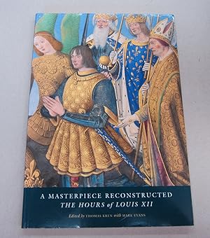 Imagen del vendedor de A Masterpiece Reconstructed The Hours of Louis XII a la venta por Midway Book Store (ABAA)