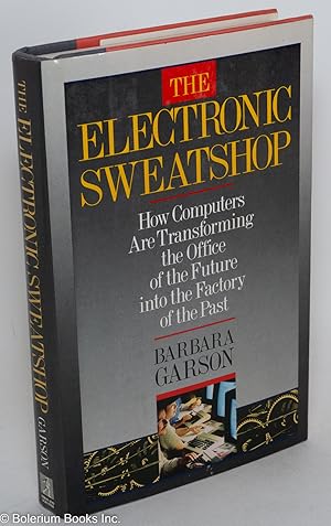 Seller image for The electronic sweatshop: how computers are transforming the office of the future into the factory of the past for sale by Bolerium Books Inc.