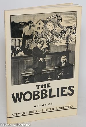 Bild des Verkufers fr The Wobblies, the U.S. vs. Wm. D. Haywood, et al. A play zum Verkauf von Bolerium Books Inc.