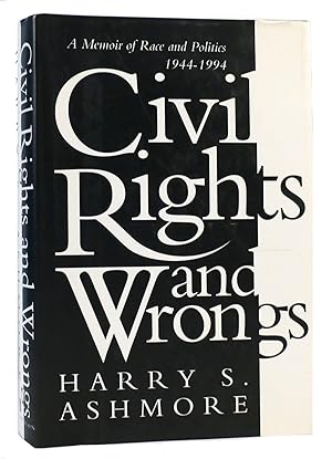 CIVIL RIGHTS AND WRONGS A Memoir of Race and Politics 1944-1994