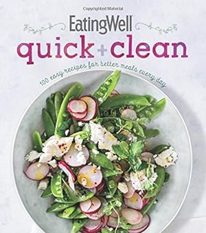 Seller image for EatingWell Quick and Clean: 100 Easy Recipes for Better Meals Every Day for sale by Reliant Bookstore