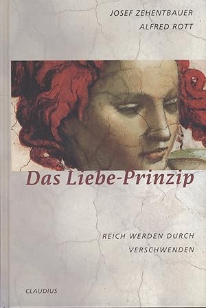 Seller image for Das Liebe-Prinzip: Reich werden durch Verschwenden. for sale by Fundus-Online GbR Borkert Schwarz Zerfa