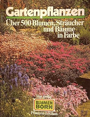 Seller image for Gartenpflanzen : ber 500 Blumen, Strucher u. Bume in Farbe ; [d. grosse Blumen-Born-Pflanzen-Lexikon]. Einf.: Monika Meyr-Sobez for sale by Logo Books Buch-Antiquariat