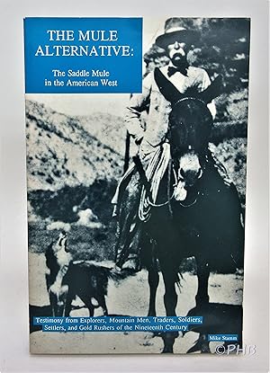 Seller image for The Mule Alternative: The Saddle Mule in the American West for sale by Post Horizon Booksellers