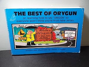 Bild des Verkufers fr The Best of Orygun or Learning how to say "oregon" so everyone won't think you're from New Jersey zum Verkauf von Eastburn Books